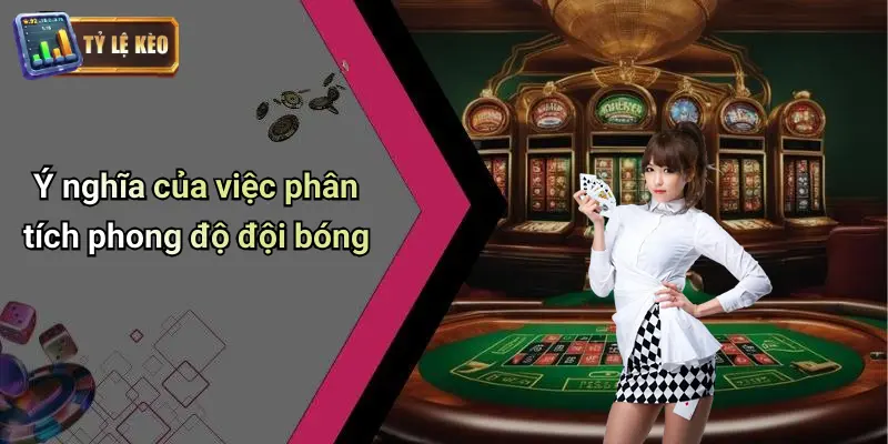 Cách Phân Tích Phong Độ Đội Bóng