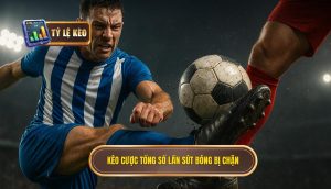Kèo cược tổng số lần sút bóng bị chặn