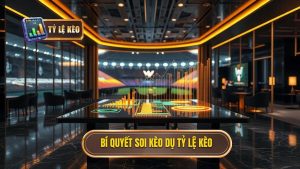 Kinh nghiệm đánh kèo dụ từ nhà cái: Bí kíp soi kèo từ TỶ LỆ KÈO